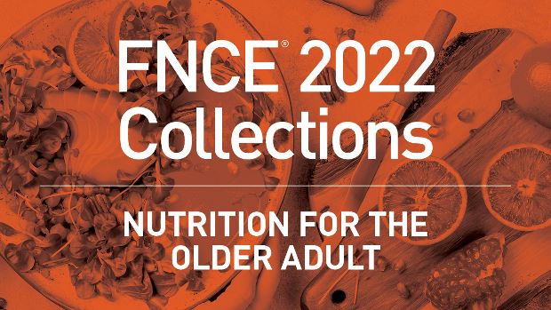 FNCE 2022 Collections: Nutrition for the Older Adult
