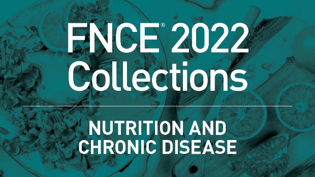FNCE 2022 Collections: Nutrition and Chronic Disease